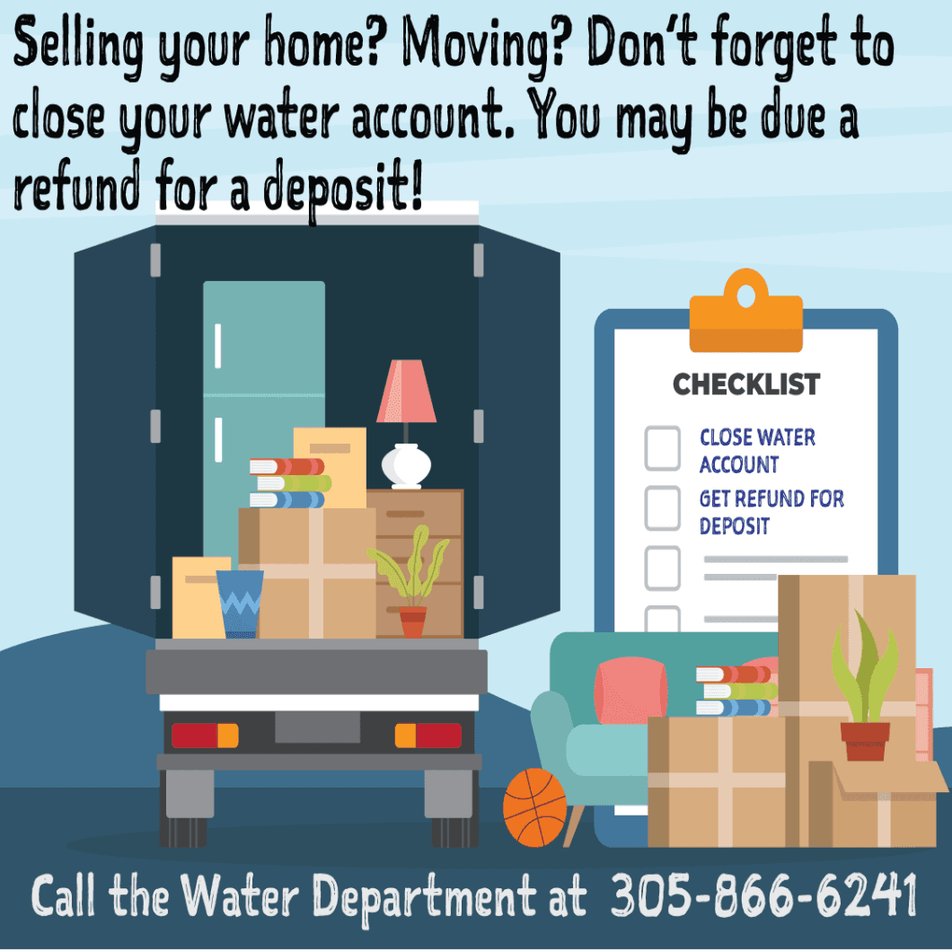 Selling your home? Moving? Don't forget to close your water account. You may be due to a refund.